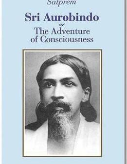 Satprem: Sri Aurobindo or the Adventure of Consciousness [2018] paperback Fashion