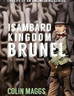 Isambard Kingdom Brunel: The Life of an Engineering Genius Sale