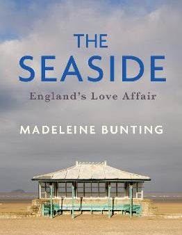 Madeleine Bunting: The Seaside [2023] hardback For Cheap