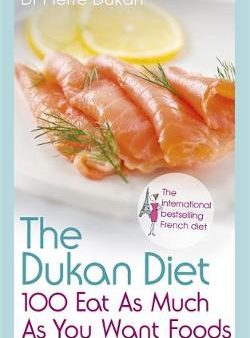 Pierre Dukan: The Dukan Diet 100 Eat As Much As You Want Foods [2012] paperback Fashion