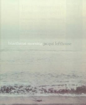 jacqui lofthouse: bluethroat morning [2000] hardback Supply